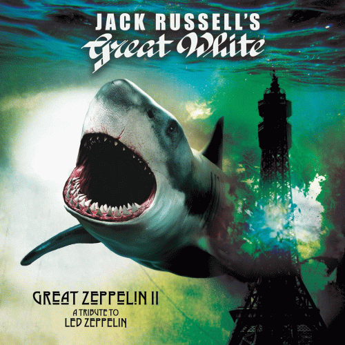 Jack Russell's Great White : Great Zeppelin II: A Tribute To Led Zeppelin
